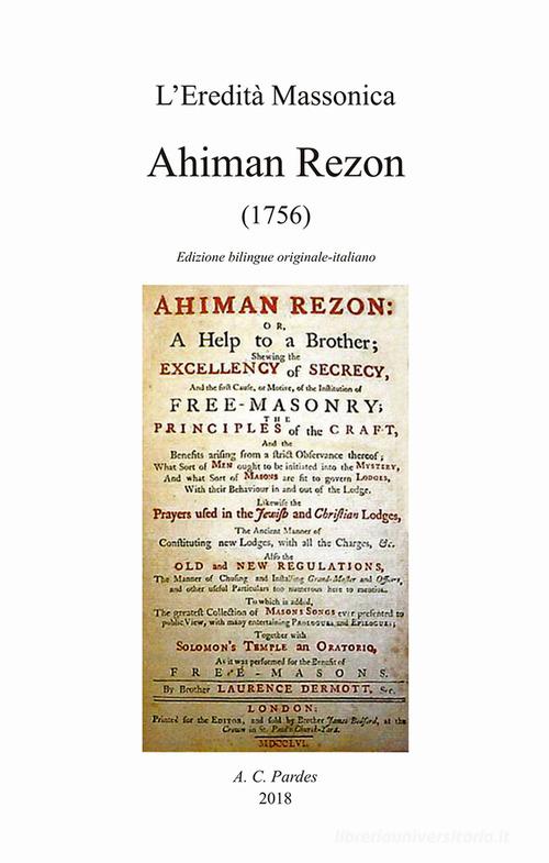 Ahiman Rezon (1756). Ediz. inglese e italiana di Laurence Dermott edito da A.C. Pardes