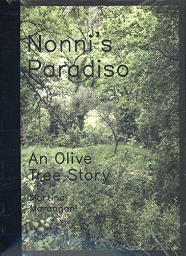 Nonni's Paradiso. An olive tree story. Ediz. italiana di Martino Marangoni edito da Danilo Montanari Editore