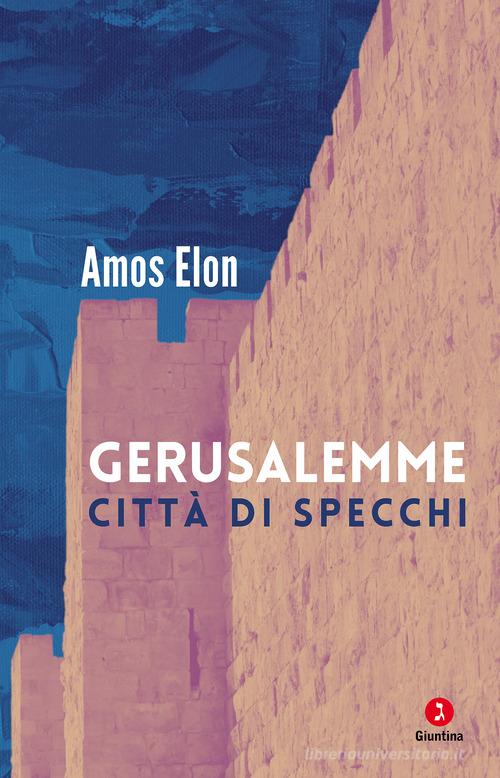 Gerusalemme. Città di specchi di Amos Elon edito da Giuntina
