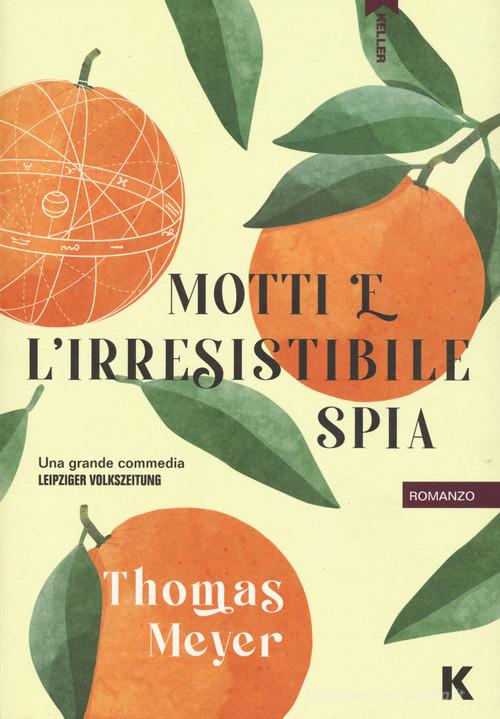 Motti e l'irresistibile spia di Thomas Meyer edito da Keller