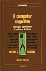Il computer cognitivo. Linguaggio, apprendimento e intelligenza artificiale di Schank Roger C. edito da Giunti Editore