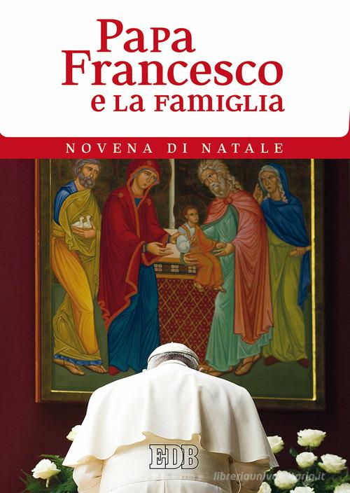 Papa Francesco e la famiglia. Novena di Natale di Francesco (Jorge Mario Bergoglio) edito da EDB