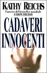 Cadaveri innocenti di Kathy Reichs edito da Rizzoli