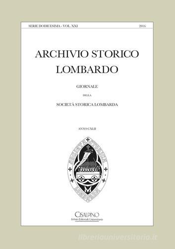 Archivio storico lombardo. Giornale della Società storica lombarda vol.142 edito da Cisalpino