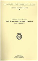 30° Giornata dell'ambiente mobilità, traffico e sicurezza stradale (Roma, 17 ottobre 2012) edito da Accademia Naz. dei Lincei