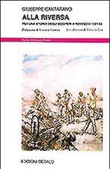 Alla riversa. Per una storia degli scioperi a rovescio (1951-1952) di Giuseppe Cantarano edito da edizioni Dedalo