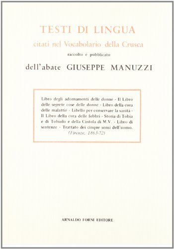 Testi di lingua citati nel Vocabolario della Crusca (rist. anast. Firenze, 1863-72) di Giuseppe Manuzzi edito da Forni