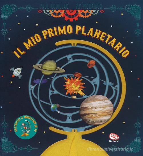 Il mio primo planetario. Libricolage di Pierre-François Mouriaux edito da Librido Gallucci