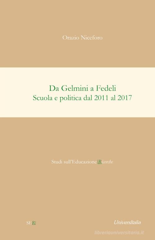 Da Gelmini a Fedeli. Scuola e politica dal 2011 al 2017 di Orazio Niceforo edito da Universitalia