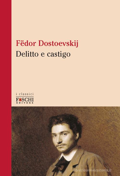 Delitto e castigo di Fëdor Dostoevskij edito da Foschi (Santarcangelo)