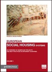 European social housing systems. An overview of significant projects and best practices in different countries di Angela S. Pavesi edito da Maggioli Editore