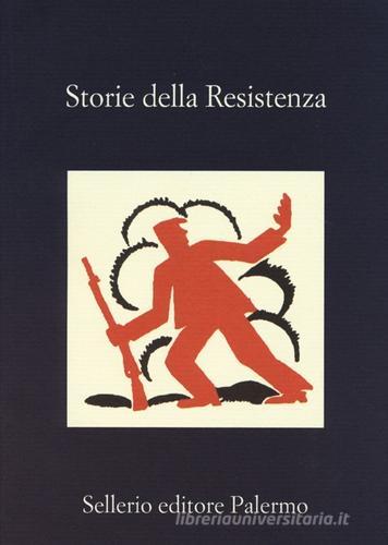 Storie della Resistenza edito da Sellerio Editore Palermo