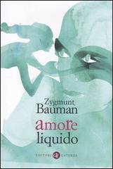 Amore liquido. Sulla fragilità dei legami affettivi di Zygmunt Bauman edito da Laterza