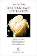 Rosa del silenzio o dell'assenza di Domenico Tosini edito da L'Autore Libri Firenze