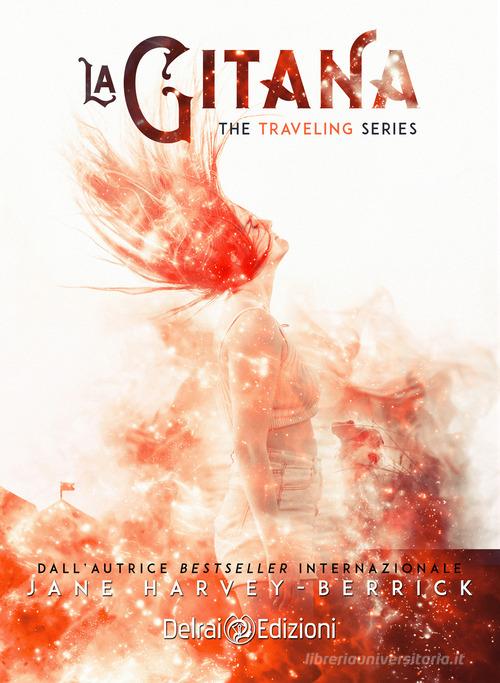Libro La gitana. The traveling series vol. 5 di Jane Harvey-Berrick di Delrai Edizioni