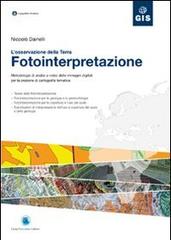 Fotointerpretazione. L'osservazione della terra. Metodologie di analisi a video delle immagini digitali per la creazione di cartografia tematica. Con CD-ROM di Niccolò Dainelli edito da Flaccovio Dario