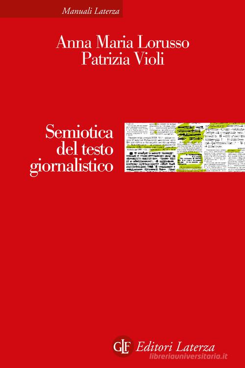 Semiotica del testo giornalistico di Anna Maria Lorusso, Patrizia Violi edito da Laterza