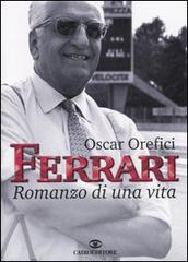 Ferrari. Romanzo di una vita di Oscar Orefici edito da Cairo Publishing