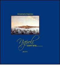 Napoli com'era... Con CD Audio di Anna M. Argenzio edito da Alinea