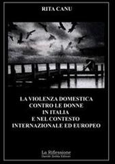 La violenza domestica contro le donne in Italia e nel contesto internazionale ed europeo di Rita Canu edito da La Riflessione