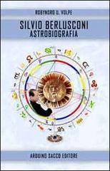 Silvio Berlusconi. Astrobiografia di Umberto R. Volpe edito da Sacco