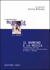 Il bambino e la musica. L'educazione musicale secondo la music learning theory di Edwin E. Gordon edito da Curci