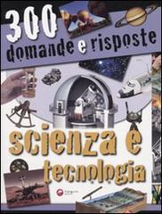 Trecento domande e risposte. Scienza e tecnologia edito da Canguro