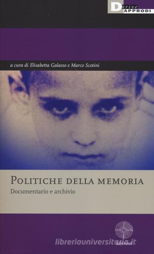 Politiche della memoria. Documentario e archivio edito da DeriveApprodi
