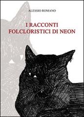 I racconti folcloristici di Neon di Alessio Romano edito da & MyBook