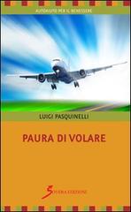 Paura di volare di Luigi Pasquinelli edito da Sovera Edizioni