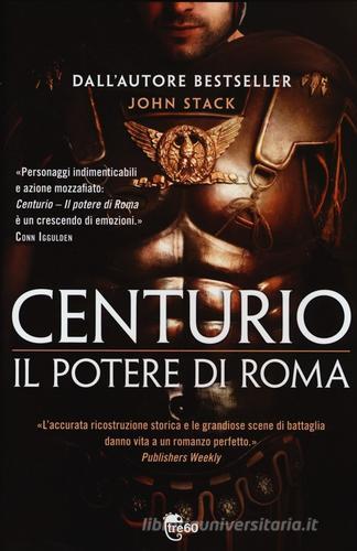 Centurio. Il potere di Roma di John Stack edito da TRE60