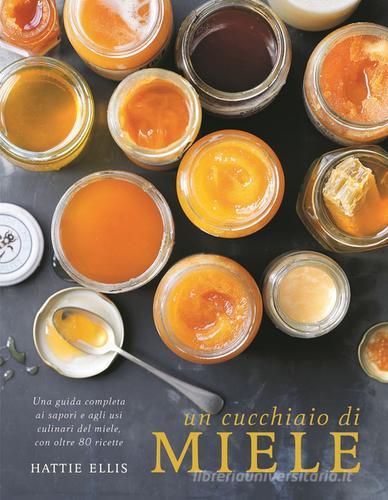 Un cucchiaio di miele di Hattie Ellis edito da Guido Tommasi Editore-Datanova