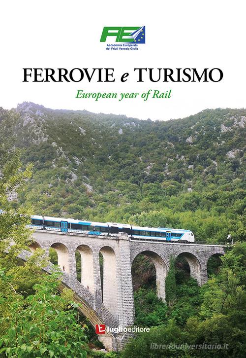 Ferrovie e turismo. European year of Rail edito da Luglio (Trieste)