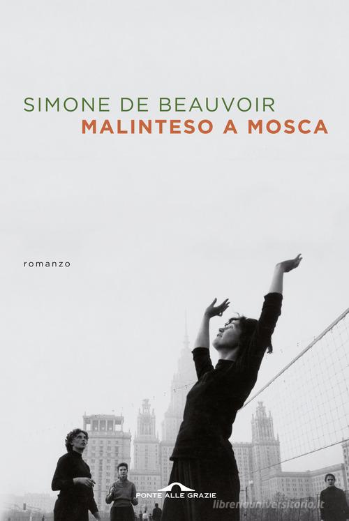 Malinteso a Mosca di Simone de Beauvoir edito da Ponte alle Grazie