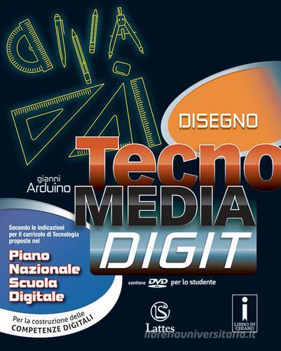 Tecnomedia digit. Disegno-Settori produttivi-Tavole-Mi preparo per l'interrogazione. Per la Scuola media. Con CD-ROM. Con DVD-ROM. Con e-book. Con espansione online di Gianni Arduino edito da Lattes