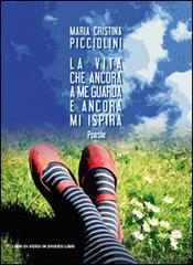 La vita che ancora a me guarda e ancora mi ispira di Maria Cristina Picciolini edito da Libreria Editrice Urso