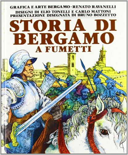Storia di Bergamo a fumetti vol.1 di Renato Ravanelli edito da Grafica e Arte