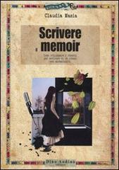 Scrivere il memoir. Come utilizzare i ricordi per scrivere di se stessi con autenticità di Claudia Masia edito da Audino