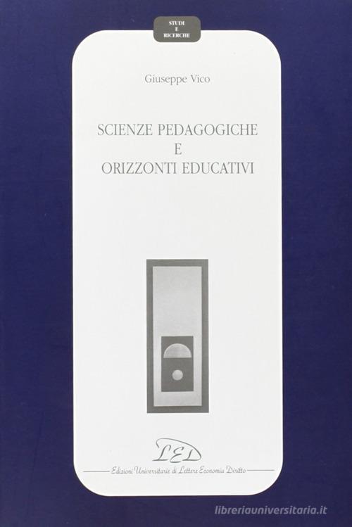 Scienze pedagogiche e orizzonti educativi di Giuseppe Vico edito da LED Edizioni Universitarie