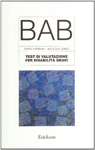 Test Bab. Test di valutazione per l'handicappato grave di Chris Kiernan, Malcom Jones edito da Erickson