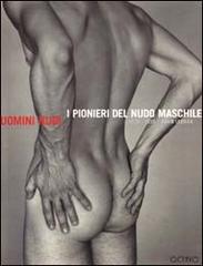 Uomini nudi. I pionieri del nudo maschile 1935-1955 di David Leddick edito da Octavo