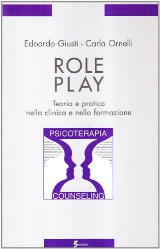 Role play. Teoria e pratica nella clinica e nella formazione di Edoardo Giusti, Carla Ornelli edito da Sovera Edizioni