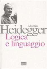 Logica e linguaggio di Martin Heidegger edito da Marinotti