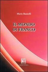 Il mondo di Franco di Mario Busnelli edito da Il Leggio