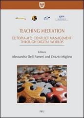 Teaching mediation. Eutopia-mt: conflict management throught digital worlds. Ediz. italiana e inglese edito da Fridericiana Editrice Univ.