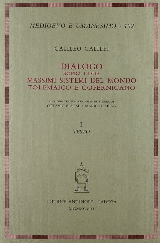 Dialogo sopra i due massimi sistemi del mondo tolemaico e copernicano di Galileo Galilei edito da Antenore