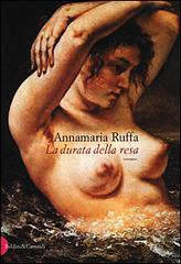 La durata della resa di Annamaria Ruffa edito da Dalai Editore
