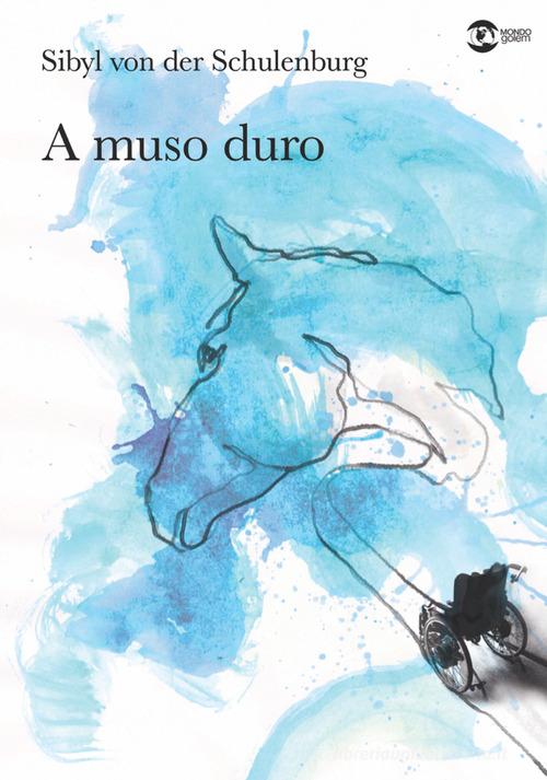 Libro A muso duro di Sibyl von der Schulenburg Mondo di Golem Edizioni
