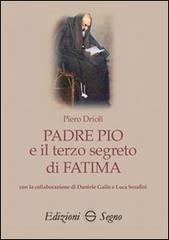 Padre Pio e il terzo segreto di Fatima di Piero Drioli edito da Edizioni Segno