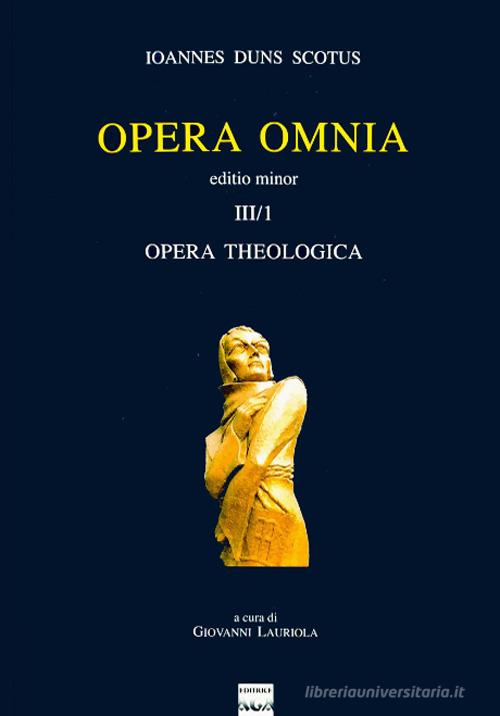 Opera omnia vol.3.I di Giovanni Duns Scoto edito da AGA Editrice